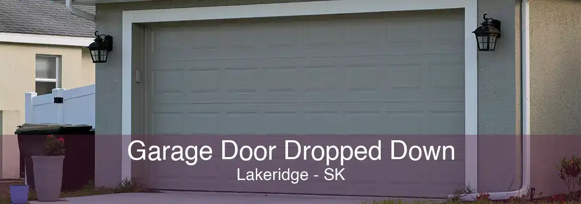 Garage Door Dropped Down Lakeridge - SK