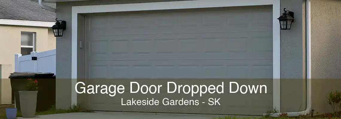 Garage Door Dropped Down Lakeside Gardens - SK