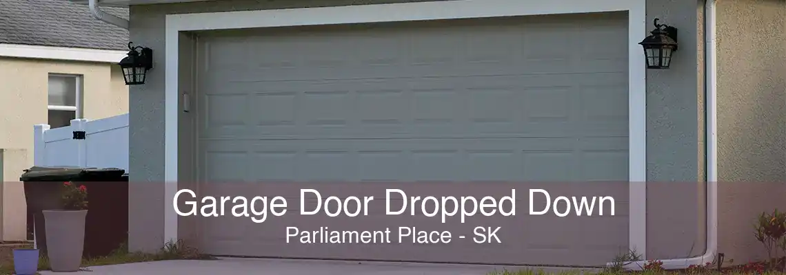 Garage Door Dropped Down Parliament Place - SK