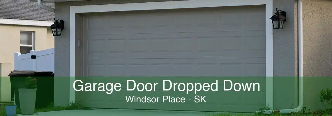 Garage Door Dropped Down Windsor Place - SK