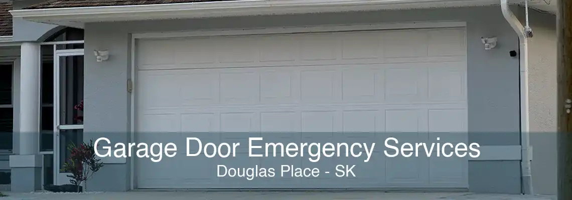 Garage Door Emergency Services Douglas Place - SK