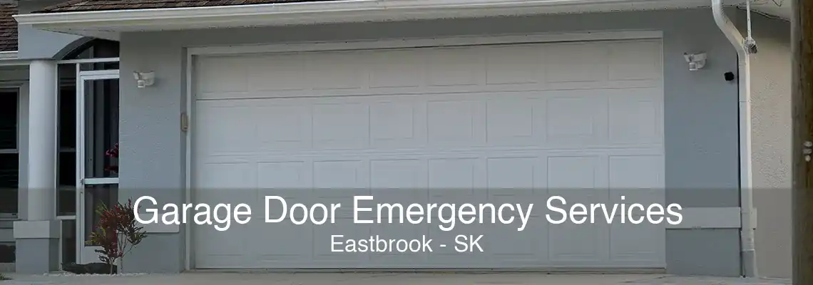 Garage Door Emergency Services Eastbrook - SK