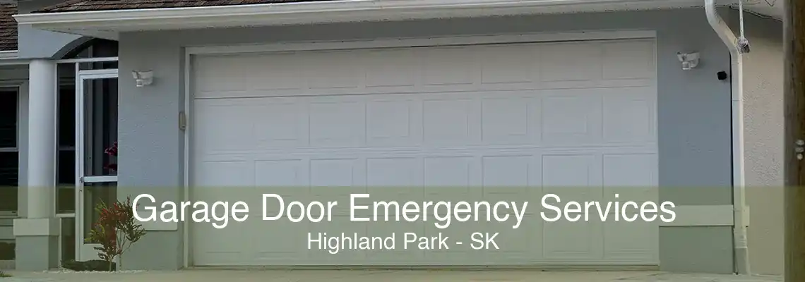 Garage Door Emergency Services Highland Park - SK