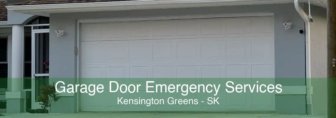 Garage Door Emergency Services Kensington Greens - SK