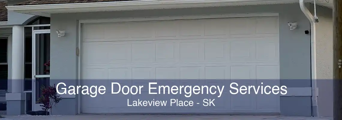 Garage Door Emergency Services Lakeview Place - SK