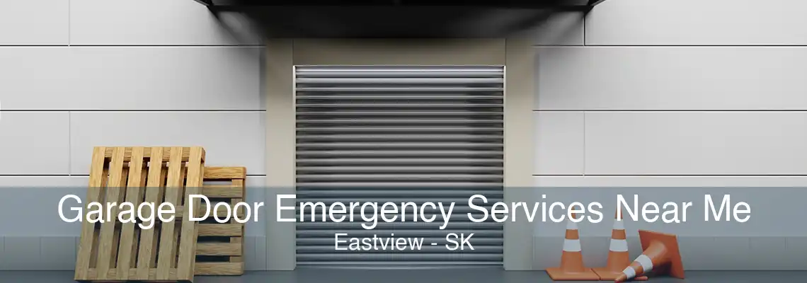 Garage Door Emergency Services Near Me Eastview - SK