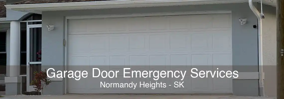 Garage Door Emergency Services Normandy Heights - SK