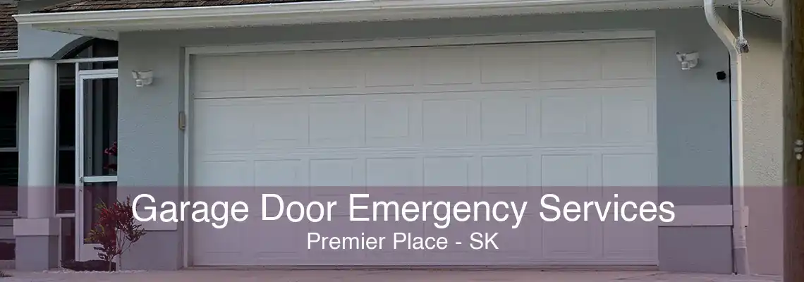 Garage Door Emergency Services Premier Place - SK