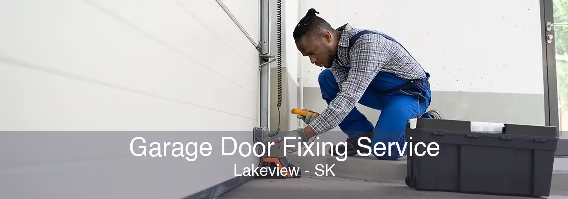 Garage Door Fixing Service Lakeview - SK