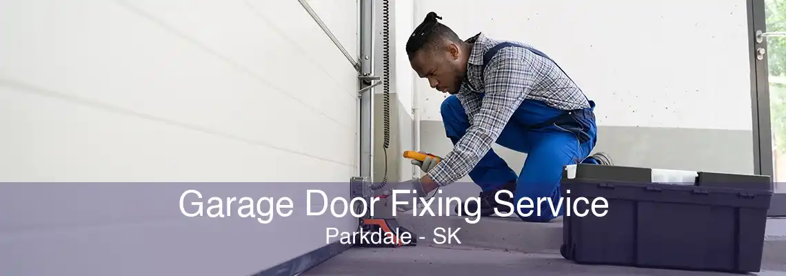 Garage Door Fixing Service Parkdale - SK