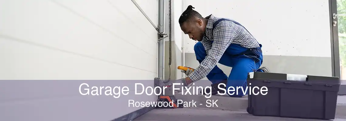 Garage Door Fixing Service Rosewood Park - SK