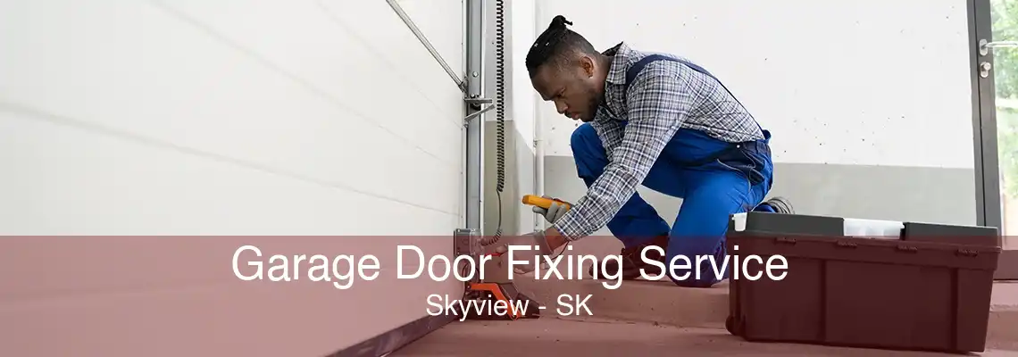 Garage Door Fixing Service Skyview - SK