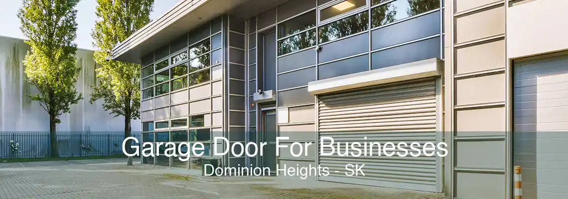 Garage Door For Businesses Dominion Heights - SK