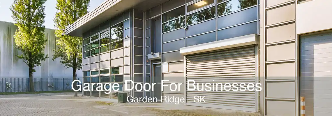 Garage Door For Businesses Garden Ridge - SK