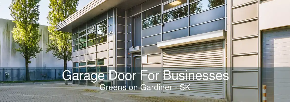 Garage Door For Businesses Greens on Gardiner - SK