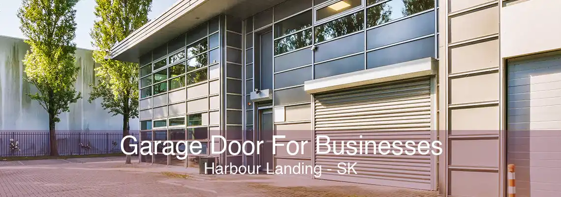 Garage Door For Businesses Harbour Landing - SK