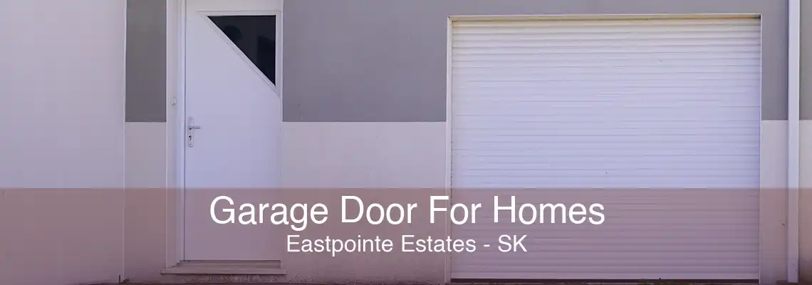 Garage Door For Homes Eastpointe Estates - SK