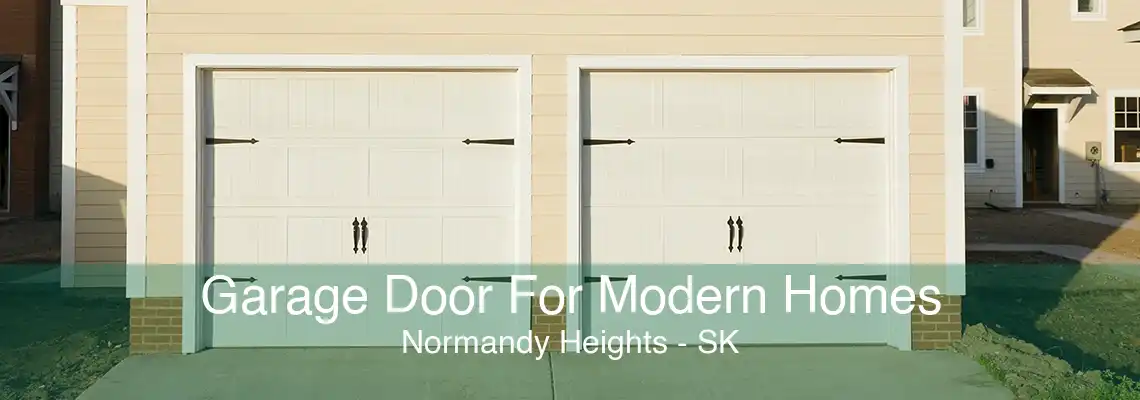 Garage Door For Modern Homes Normandy Heights - SK