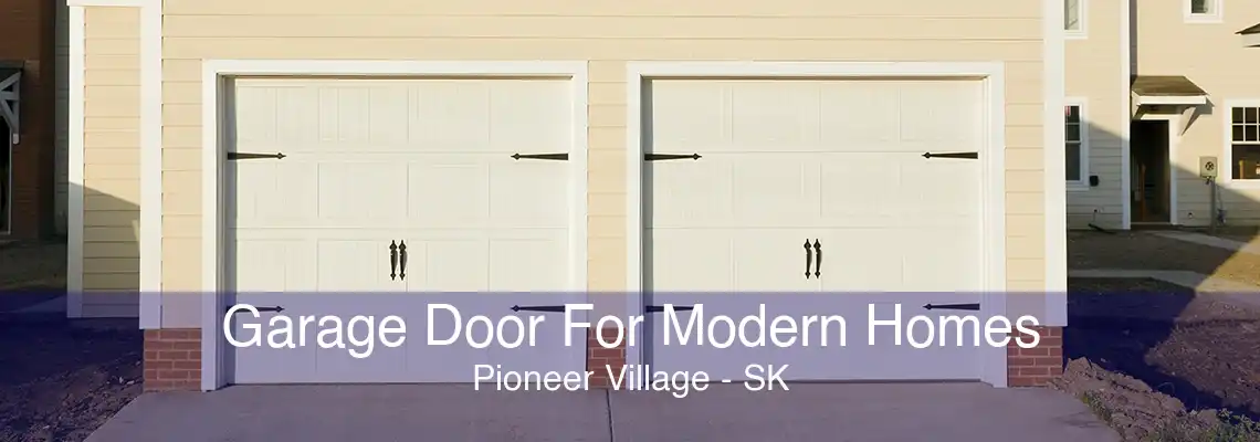 Garage Door For Modern Homes Pioneer Village - SK