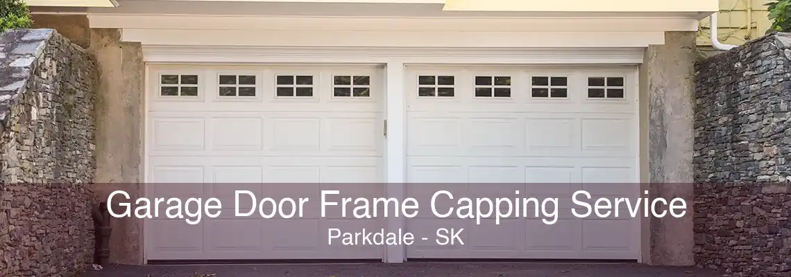 Garage Door Frame Capping Service Parkdale - SK