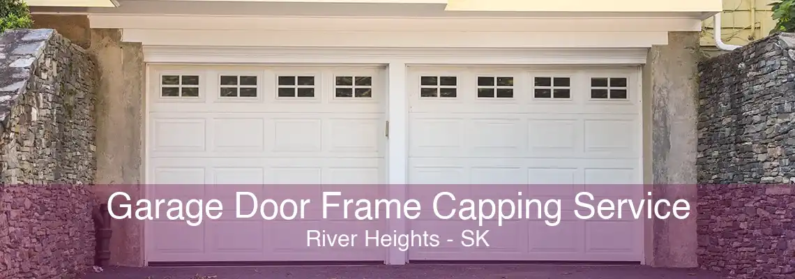 Garage Door Frame Capping Service River Heights - SK