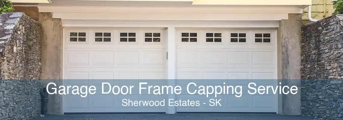 Garage Door Frame Capping Service Sherwood Estates - SK