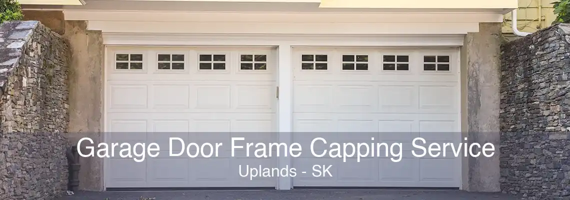 Garage Door Frame Capping Service Uplands - SK