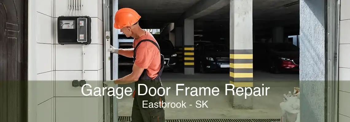 Garage Door Frame Repair Eastbrook - SK