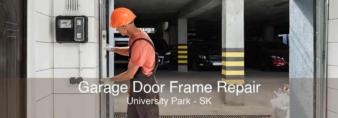 Garage Door Frame Repair University Park - SK