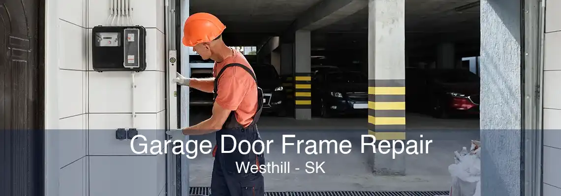 Garage Door Frame Repair Westhill - SK