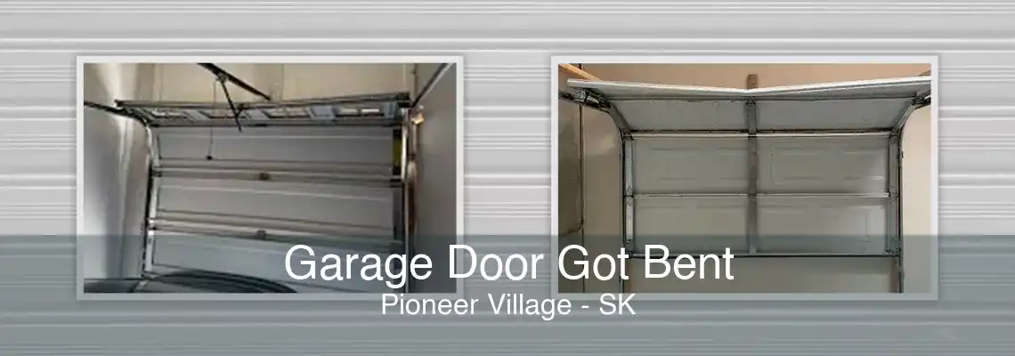 Garage Door Got Bent Pioneer Village - SK