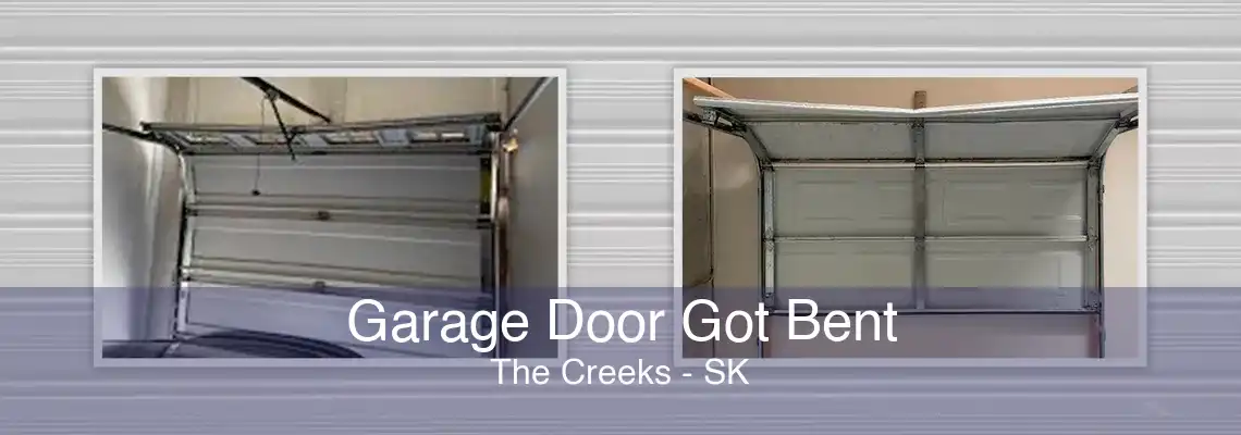 Garage Door Got Bent The Creeks - SK