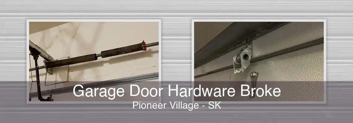 Garage Door Hardware Broke Pioneer Village - SK