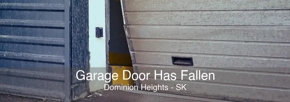 Garage Door Has Fallen Dominion Heights - SK