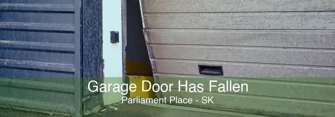 Garage Door Has Fallen Parliament Place - SK