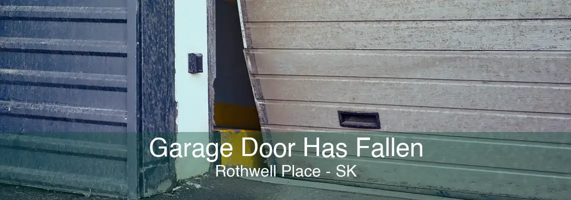 Garage Door Has Fallen Rothwell Place - SK