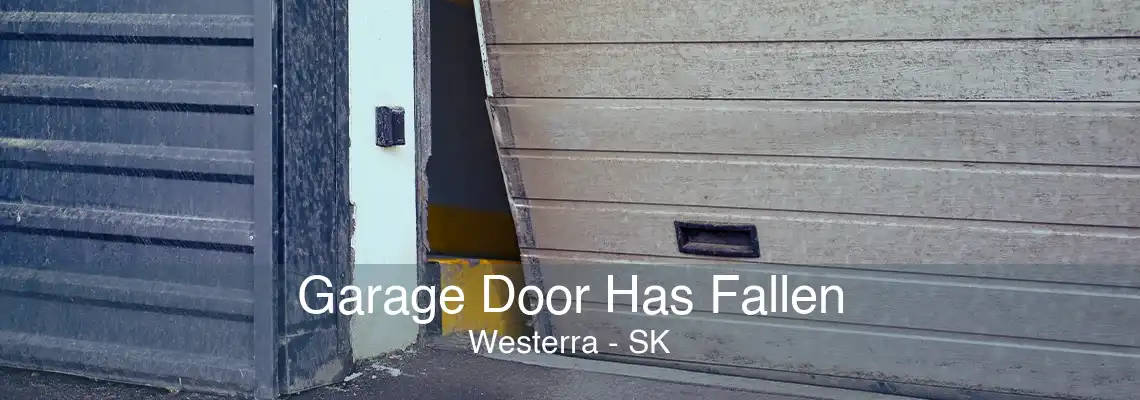 Garage Door Has Fallen Westerra - SK