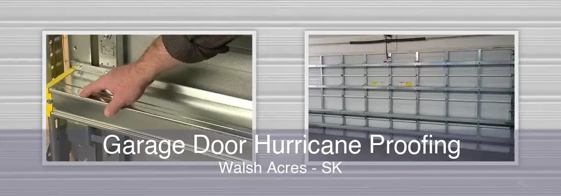 Garage Door Hurricane Proofing Walsh Acres - SK