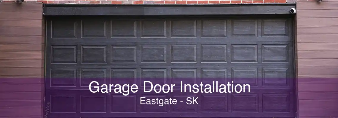 Garage Door Installation Eastgate - SK