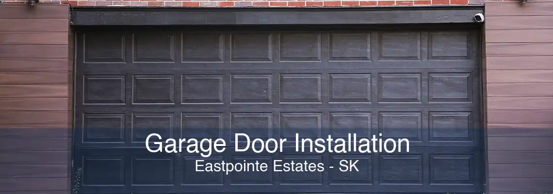 Garage Door Installation Eastpointe Estates - SK