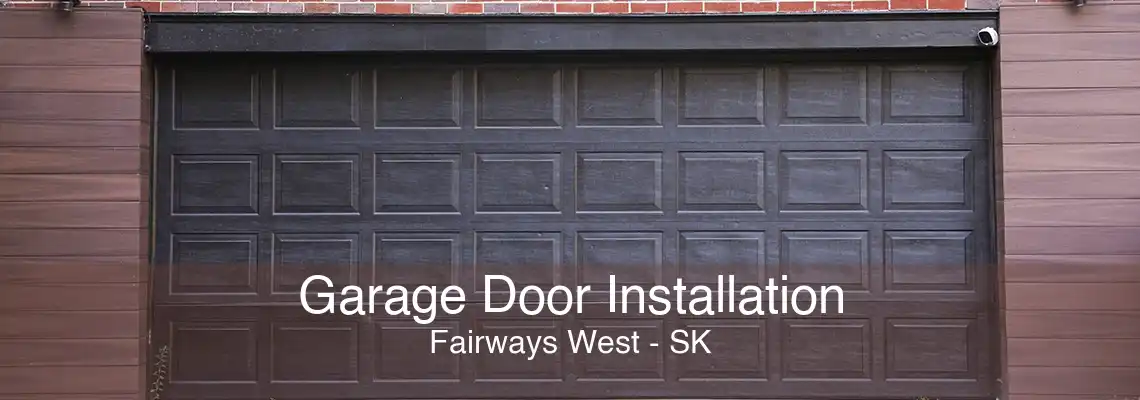 Garage Door Installation Fairways West - SK