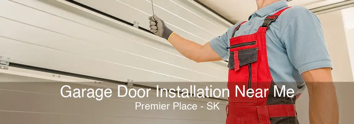 Garage Door Installation Near Me Premier Place - SK