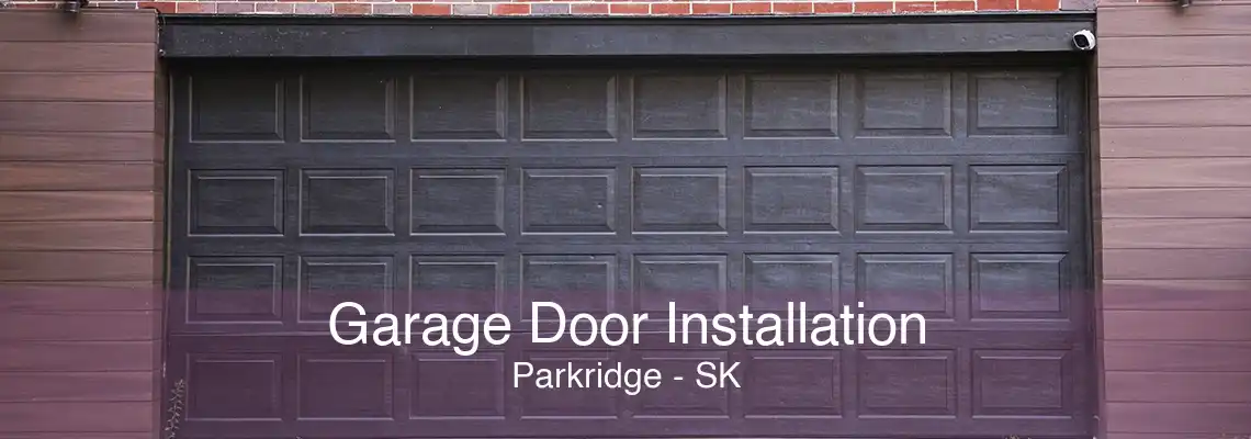 Garage Door Installation Parkridge - SK