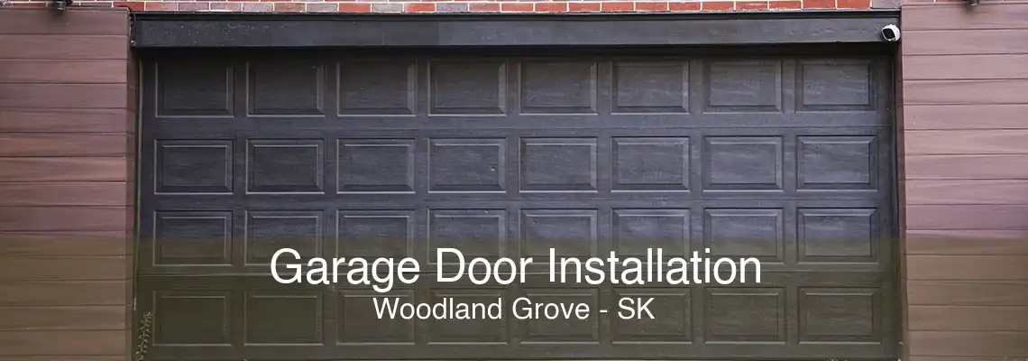 Garage Door Installation Woodland Grove - SK