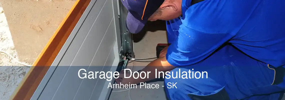 Garage Door Insulation Arnheim Place - SK