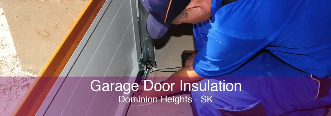 Garage Door Insulation Dominion Heights - SK