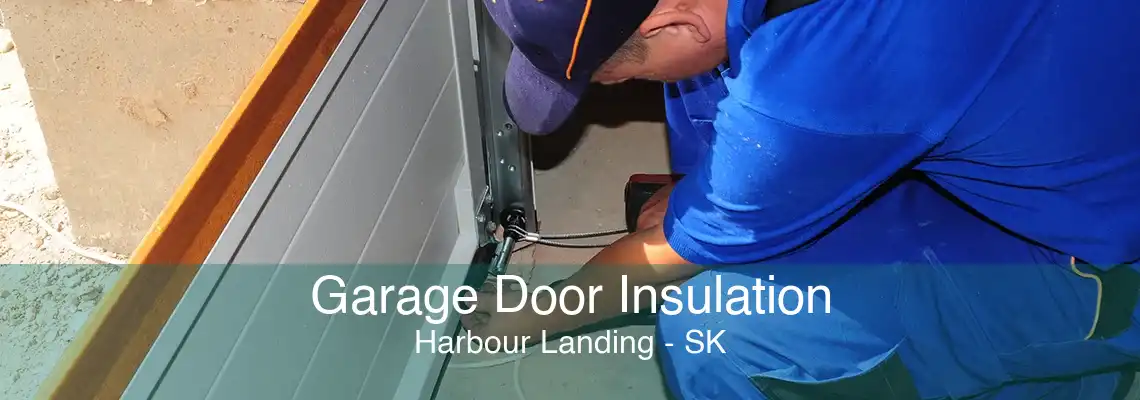 Garage Door Insulation Harbour Landing - SK