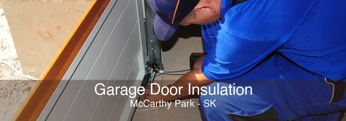 Garage Door Insulation McCarthy Park - SK