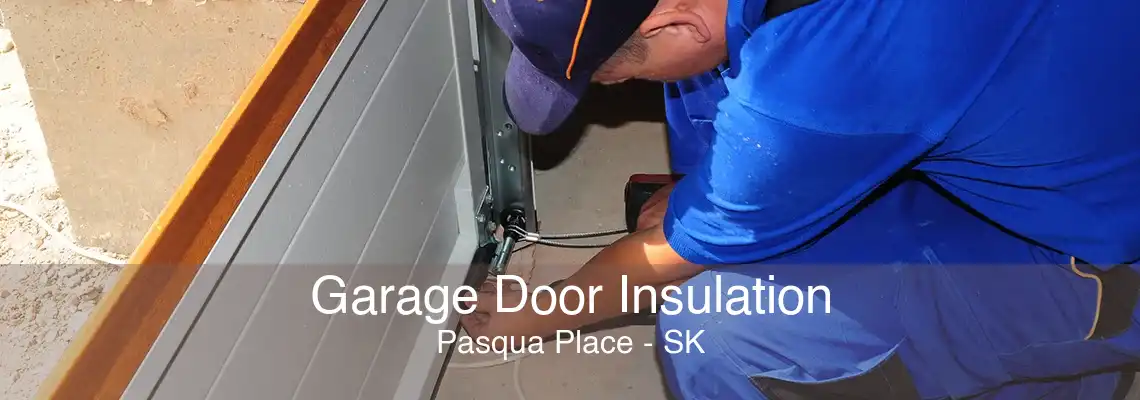 Garage Door Insulation Pasqua Place - SK