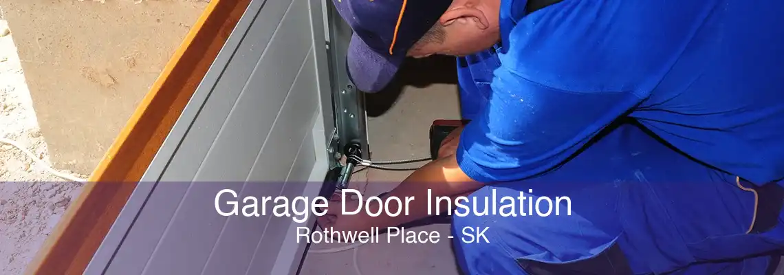 Garage Door Insulation Rothwell Place - SK